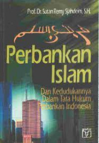 Perbankan Islam (Dan Kedudukannya Dalam Tata Hukum Perbankan Indonesia)