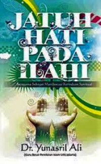 Jatuh Hati Pada Ilahi (Beragama Sebagai Manifestasi Kerinduan Spiritual)
