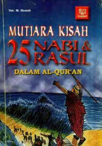 Mutiara Kisah 25 Nabi & Rasul Dalam Al-Qur'an