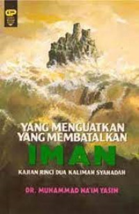 Yang Menguatkan Yang Membatalkan Iman