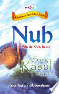Nuh 'Alaihissalam' Sang Rasul pertama