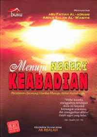 Menuju Negeri Keabadian (Perjalanan Seorang Hamba Menuju akhir Kehidupan)