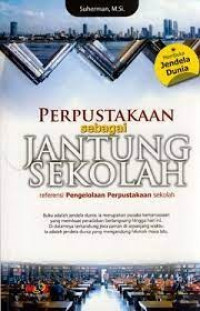 Perpustakaan sebagai Jantung Sekolah (referensi Pengelolaan Perpustakaan Sekolah)