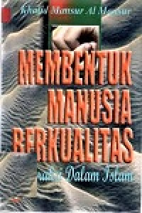 Membentuk Manusia Berkualitas (Interaksi dalam Islam)