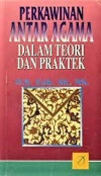 Perkawinan Antar Agama (Dalam Teori Dan Praktek)
