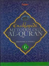 Ensiklopedi Metodologi Al-Qur'an Ekonomi & Indeks 6