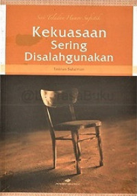Kekuasaan Sering Disalahgunakan