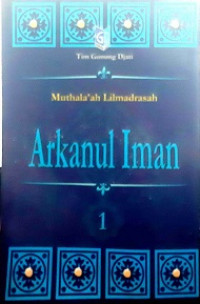Arkanul Iman 1 ; Muthala'ah Lil Madrasah.