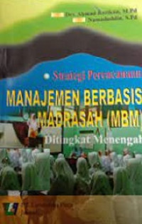 Strategi Perencanaan Manajemen Berbasis Madrasah (MBM) Ditingkat Menengah