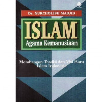 Islam Agama Kemanusiaan Membangun Tradisi dan Visi Baru Indonesia