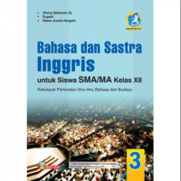 Bahasa dan Sastra Inggris untuk siswa SMA/MA Kelas XII Kelompok Peminatan Ilmu-ilmu Bahasa dan Budaya (Kurikulum 2013 Edisi revisi 2016)