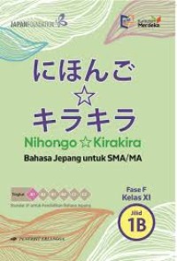 Nihongo Kirakira Bahasa Jepang untuk SMA/MA Fase F Kelas XI Jilid 1B Tingkat A1 : Kurikulum Merdeka