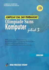 Kumpulan Soal dan Pembahasan Olimpiade Sains Komputer SMA/MA Jilid 3.