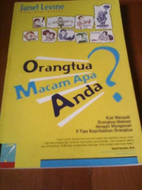 Orang Tua Macam Apa Anda? Kiat Menjadi Orangtua Idaman dengan Mengenali 9 Tipe Kepribadian Orangtua