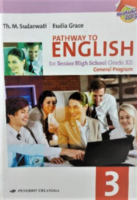 Pathway To English For Senior High School Grade XII (General Program) Kurikulum 2013
