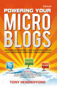 Powering Your Microblogs Memanfaatkan Twitter, Plurk, dan Koprol Sebagai Alat Pergerakan, Ketenaran, hingga Kekayaan