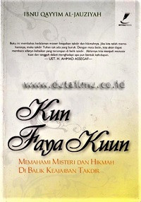 Kun Faya Kun (Memahami Misteri Dan Hikmah Di Balik Keajaiban Takdir)